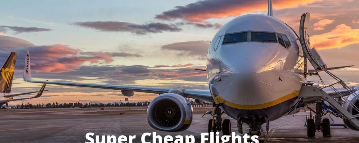 How To Find Super Cheap-Flights Booking The Cheapest Flights Tickets